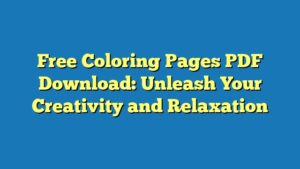Free Coloring Pages PDF Download: Unleash Your Creativity and Relaxation