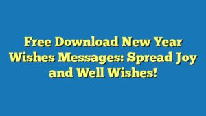Free Download New Year Wishes Messages: Spread Joy and Well Wishes!