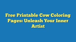 Free Printable Cow Coloring Pages: Unleash Your Inner Artist