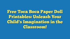 Free Toca Boca Paper Doll Printables: Unleash Your Child's Imagination in the Classroom!