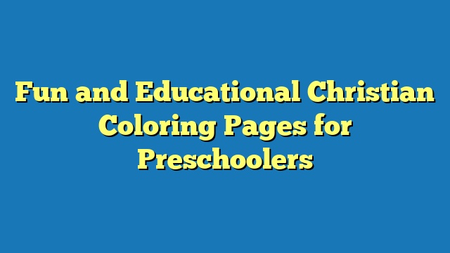 Fun and Educational Christian Coloring Pages for Preschoolers