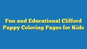 Fun and Educational Clifford Puppy Coloring Pages for Kids