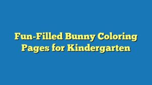 Fun-Filled Bunny Coloring Pages for Kindergarten