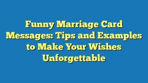 Funny Marriage Card Messages: Tips and Examples to Make Your Wishes Unforgettable