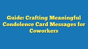 Guide: Crafting Meaningful Condolence Card Messages for Coworkers