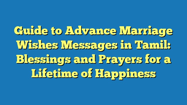 Guide to Advance Marriage Wishes Messages in Tamil: Blessings and Prayers for a Lifetime of Happiness