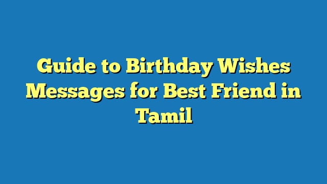 Guide to Birthday Wishes Messages for Best Friend in Tamil