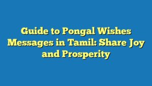 Guide to Pongal Wishes Messages in Tamil: Share Joy and Prosperity