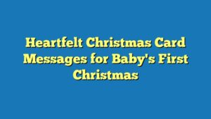 Heartfelt Christmas Card Messages for Baby's First Christmas
