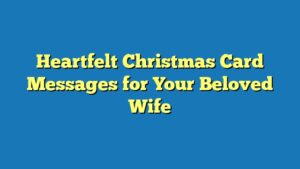 Heartfelt Christmas Card Messages for Your Beloved Wife