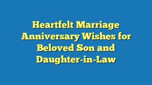 Heartfelt Marriage Anniversary Wishes for Beloved Son and Daughter-in-Law