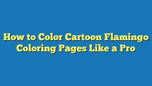 How to Color Cartoon Flamingo Coloring Pages Like a Pro