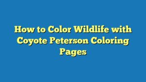 How to Color Wildlife with Coyote Peterson Coloring Pages