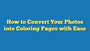 How to Convert Your Photos into Coloring Pages with Ease
