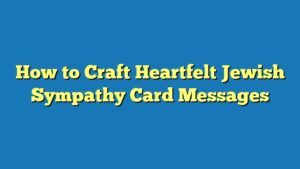 How to Craft Heartfelt Jewish Sympathy Card Messages