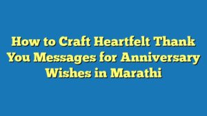 How to Craft Heartfelt Thank You Messages for Anniversary Wishes in Marathi