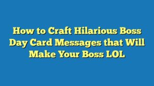How to Craft Hilarious Boss Day Card Messages that Will Make Your Boss LOL