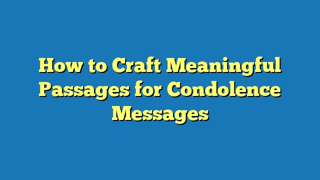 How to Craft Meaningful Passages for Condolence Messages