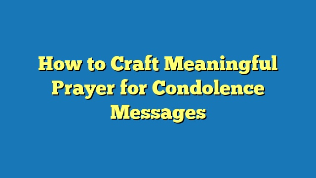 How to Craft Meaningful Prayer for Condolence Messages