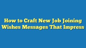How to Craft New Job Joining Wishes Messages That Impress