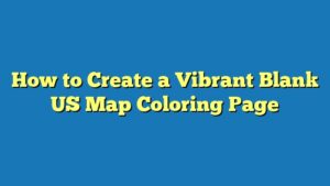 How to Create a Vibrant Blank US Map Coloring Page