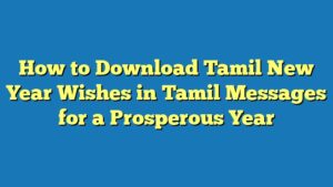 How to Download Tamil New Year Wishes in Tamil Messages for a Prosperous Year