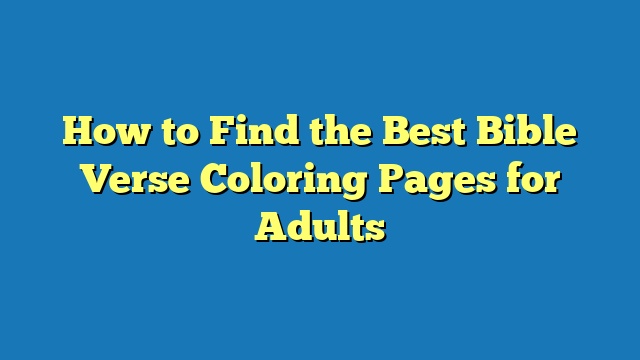 How to Find the Best Bible Verse Coloring Pages for Adults