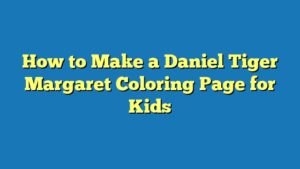 How to Make a Daniel Tiger Margaret Coloring Page for Kids