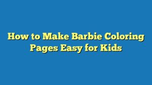 How to Make Barbie Coloring Pages Easy for Kids