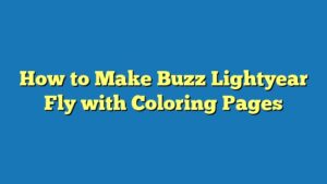 How to Make Buzz Lightyear Fly with Coloring Pages