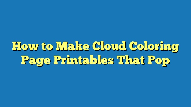 How to Make Cloud Coloring Page Printables That Pop