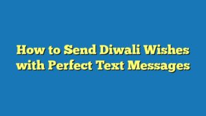 How to Send Diwali Wishes with Perfect Text Messages