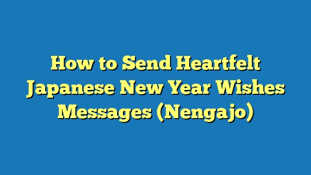 How to Send Heartfelt Japanese New Year Wishes Messages (Nengajo)