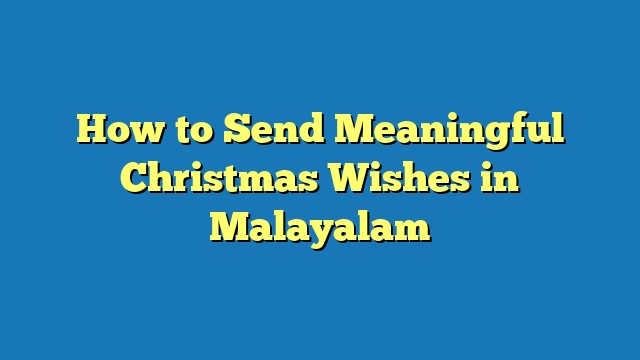 How to Send Meaningful Christmas Wishes in Malayalam