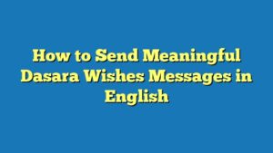 How to Send Meaningful Dasara Wishes Messages in English