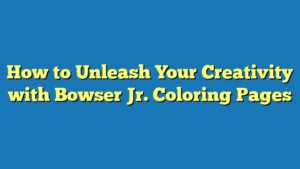 How to Unleash Your Creativity with Bowser Jr. Coloring Pages