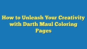 How to Unleash Your Creativity with Darth Maul Coloring Pages