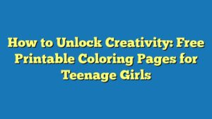 How to Unlock Creativity: Free Printable Coloring Pages for Teenage Girls