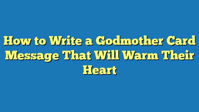 How to Write a Godmother Card Message That Will Warm Their Heart