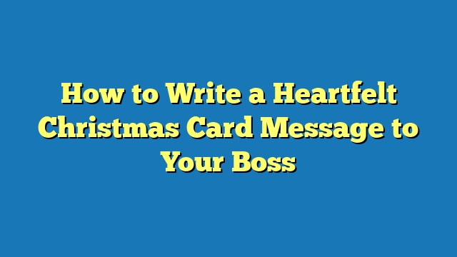 How to Write a Heartfelt Christmas Card Message to Your Boss