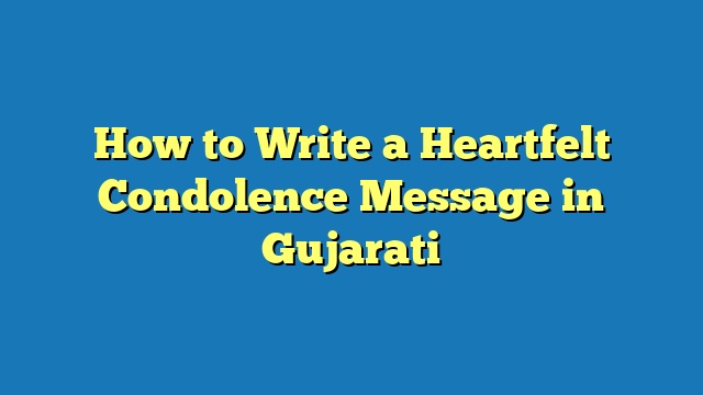 How to Write a Heartfelt Condolence Message in Gujarati