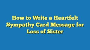 How to Write a Heartfelt Sympathy Card Message for Loss of Sister