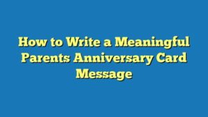 How to Write a Meaningful Parents Anniversary Card Message