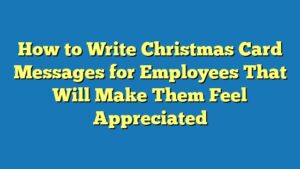 How to Write Christmas Card Messages for Employees That Will Make Them Feel Appreciated