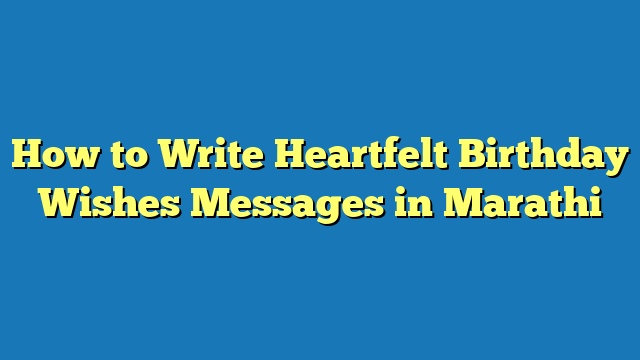 How to Write Heartfelt Birthday Wishes Messages in Marathi