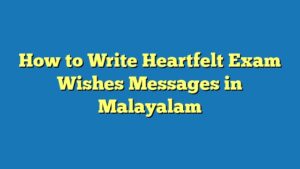 How to Write Heartfelt Exam Wishes Messages in Malayalam