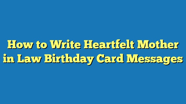 How to Write Heartfelt Mother in Law Birthday Card Messages