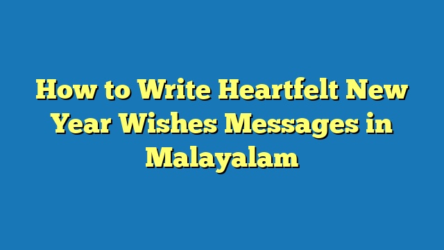 How to Write Heartfelt New Year Wishes Messages in Malayalam