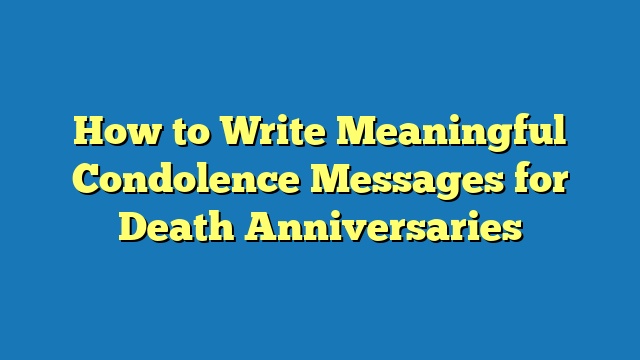 How to Write Meaningful Condolence Messages for Death Anniversaries