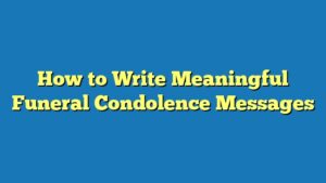 How to Write Meaningful Funeral Condolence Messages